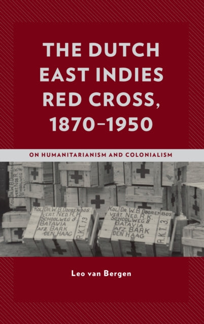 Book cover of: Dutch East Indies Red Cross, 1870–1950. By: Leo Van Bergen