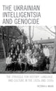 Book cover of: Ukrainian Intelligentsia and Genocide. By: Victoria A. Malko