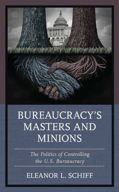 Book cover of: Bureaucracy’s Masters and Minions. By: Eleanor L. Schiff