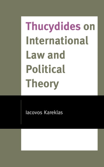 Book cover of: Thucydides on International Law and Political Theory. By: Iacovos KAREKLAS