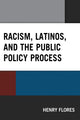 Book cover of: Racism, Latinos, and the Public Policy Process. By: Henry Flores
