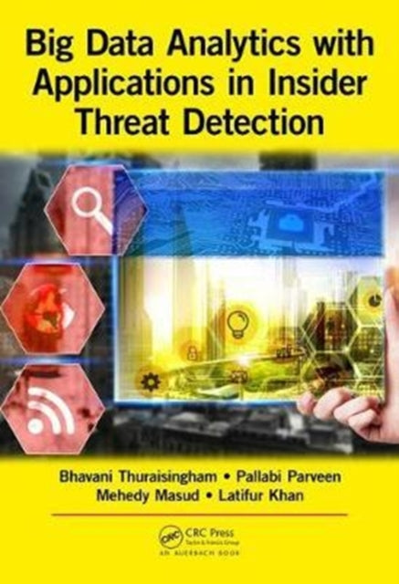 Book cover of: Big Data Analytics with Applications in Insider Threat Detection. By: Pallabi Parveen