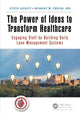 Book cover of: Power of Ideas to Transform Healthcare. By: Steven E. Hoeft