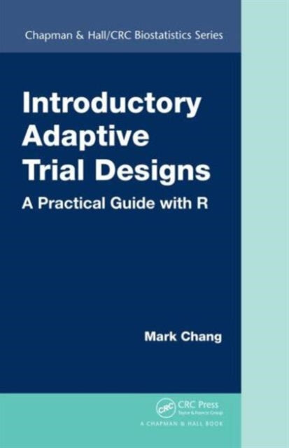 Book cover of: Introductory Adaptive Trial Designs. By: Mark Chang