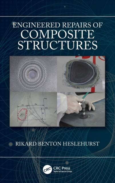Book cover of: Engineered Repairs of Composite Structures. By: Rikard Benton Heslehurst