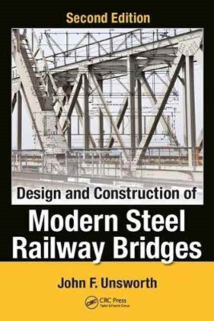Book cover of: Design and Construction of Modern Steel Railway Bridges. By: John F. Unsworth