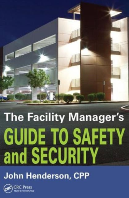 Book cover of: Facility Manager's Guide to Safety and Security. By: Henderson, John W. (Security consultant)