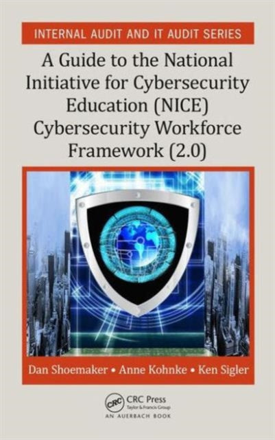 Book cover of: Guide to the National Initiative for Cybersecurity Education (NICE) Cybersecurity Workforce Framework (2.0). By: Dan Shoemaker