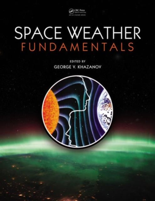 Book cover of: Space Weather Fundamentals. By: George V. Khazanov