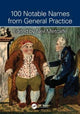 Book cover of: 100 Notable Names from General Practice. By: Neil Metcalfe