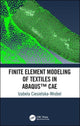Book cover of: Finite Element Modeling of Textiles in Abaqus™ CAE. By: Izabela Ciesielska-Wrobel