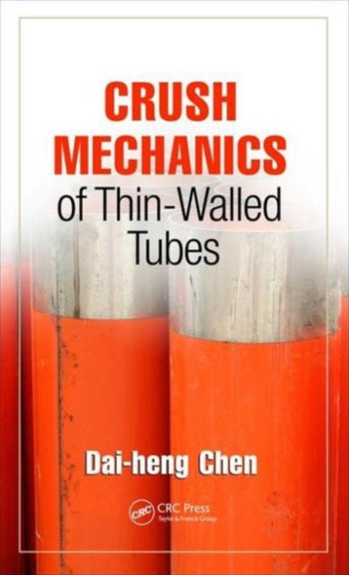 Book cover of: Crush Mechanics of Thin-Walled Tubes. By: Dai-heng Chen