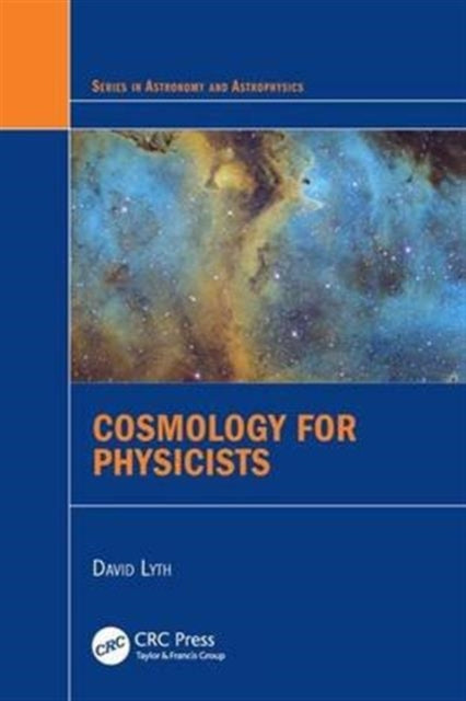 Book cover of: Cosmology for Physicists. By: David Lyth