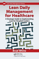 Book cover of: Lean Daily Management for Healthcare. By: Brad White