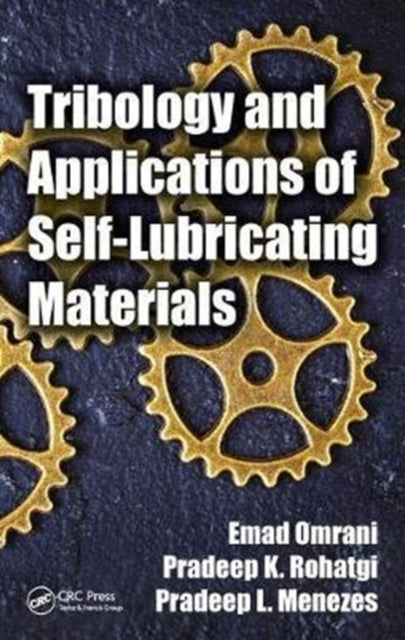 Book cover of: Tribology and Applications of Self-Lubricating Materials. By: Emad Omrani