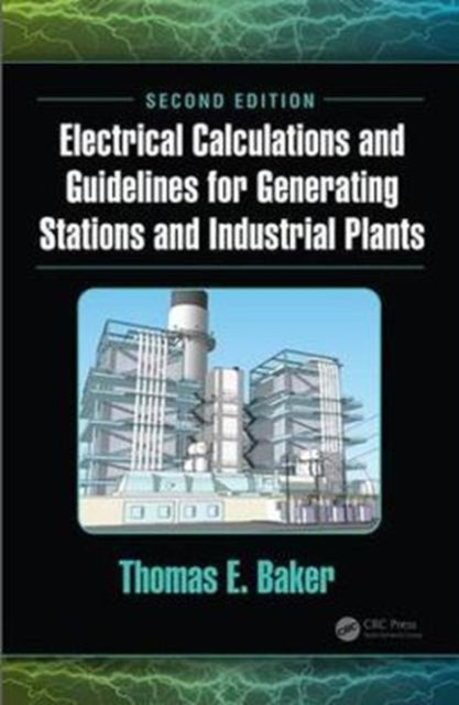 Book cover of: Electrical Calculations and Guidelines for Generating Stations and Industrial Plants. By: Baker, Thomas E.