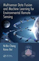 Book cover of: Multisensor Data Fusion and Machine Learning for Environmental Remote Sensing. By: Ni-Bin Chang