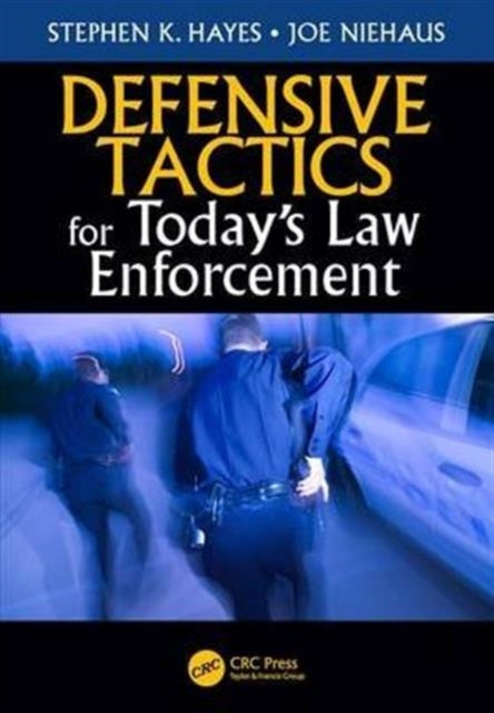 Book cover of: Defensive Tactics for Today’s Law Enforcement. By: Stephen K. Hayes
