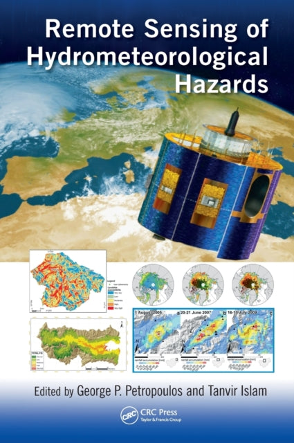 Book cover of: Remote Sensing of Hydrometeorological Hazards. By: George P. Petropoulos