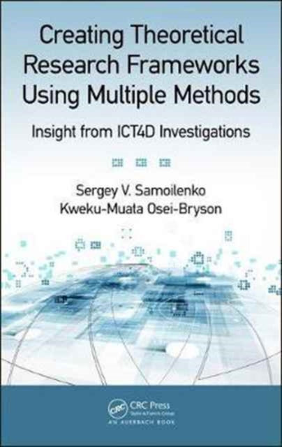 Book cover of: Creating Theoretical Research Frameworks using Multiple Methods. By: Sergey V. Samoilenko