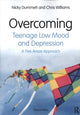 Book cover of: Overcoming Teenage Low Mood and Depression. By: Nicky Dummett