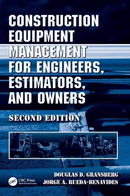 Book cover of: Construction Equipment Management for Engineers, Estimators, and Owners. By: Douglas D. Gransberg