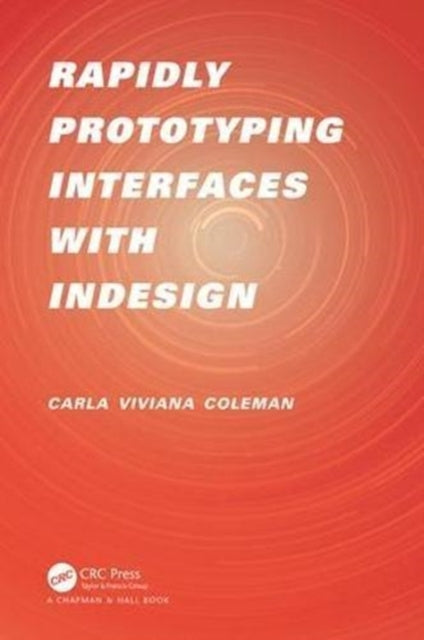 Book cover of: Rapidly Prototyping Interfaces with InDesign. By: Carla Viviana Coleman