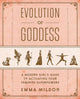 Book cover of: Evolution of Goddess. By: Emma Mildon