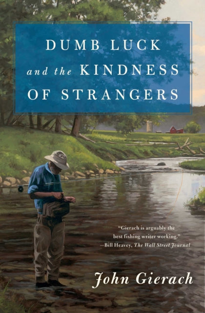 Book cover of: Dumb Luck and the Kindness of Strangers. By: John Gierach