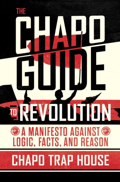 Book cover of: Chapo Guide to Revolution. By: Chapo Trap House
