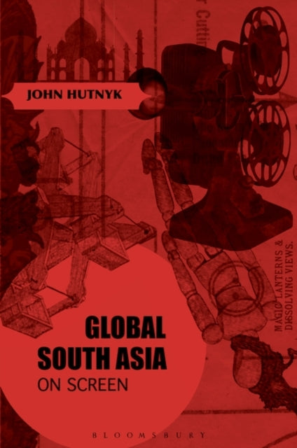 Book cover of: Global South Asia on Screen. By: John Hutnyk