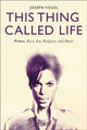 Book cover of: This Thing Called Life. By: Joseph Vogel