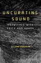 Book cover of: Uncurating Sound. By: Salomé Voegelin