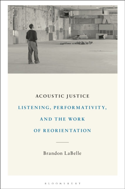 Book cover of: Acoustic Justice. By: Brandon LaBelle