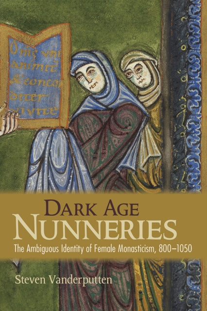 Book cover of: Dark Age Nunneries. By: Steven Vanderputten