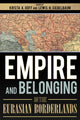 Book cover of: Empire and Belonging in the Eurasian Borderlands. By: Krista A. Goff