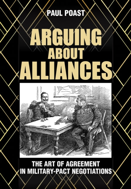 Book cover of: Arguing About Alliances. By: Paul Poast
