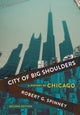 Book cover of: City of Big Shoulders. By: Robert G. Spinney