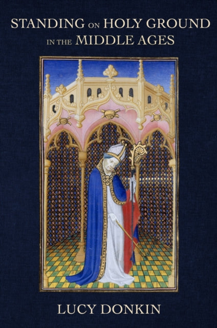 Book cover of: Standing on Holy Ground in the Middle Ages. By: Lucy Donkin