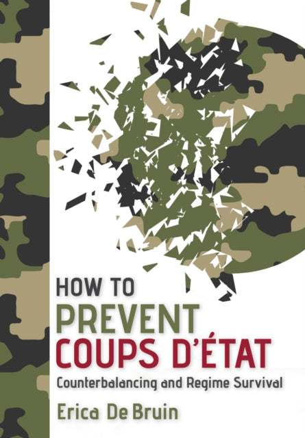 Book cover of: How to Prevent Coups D'Etat. By: Erica de De Bruin