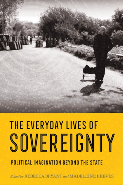 Book cover of: Everyday Lives of Sovereignty. By: Rebecca Bryant