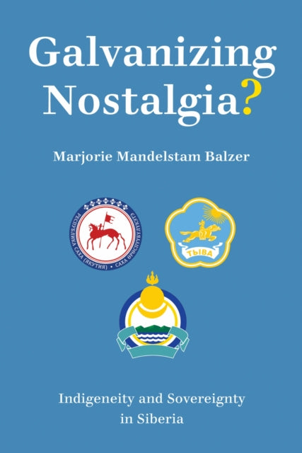 Book cover of: Galvanizing Nostalgia?. By: Marjorie Mandelstam Balzer