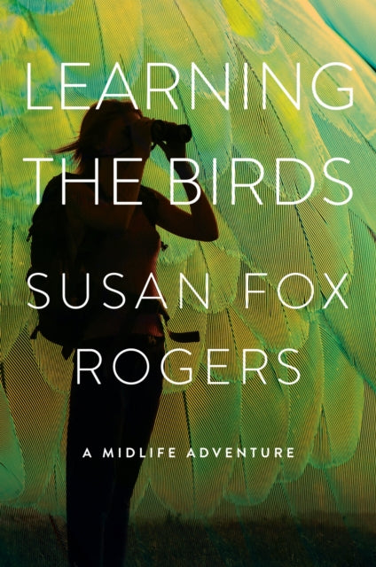 Book cover of: Learning the Birds. By: Susan Fox Rogers