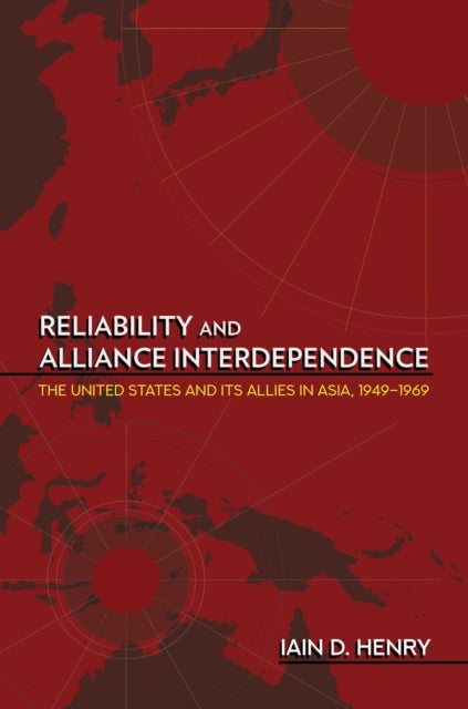 Book cover of: Reliability and Alliance Interdependence. By: Iain D. Henry