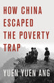 Book cover of: How China Escaped the Poverty Trap. By: Yuen Yuen Ang