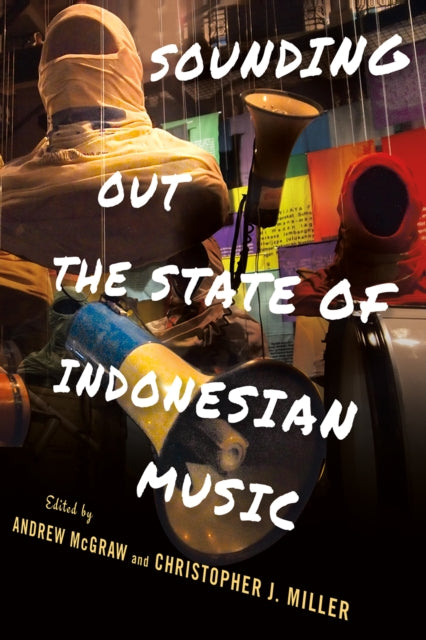 Book cover of: Sounding Out the State of Indonesian Music. By: Andrew McGraw