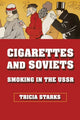 Book cover of: Cigarettes and Soviets. By: Tricia Starks