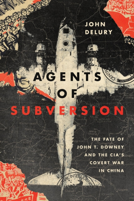Book cover of: Agents of Subversion. By: John Delury