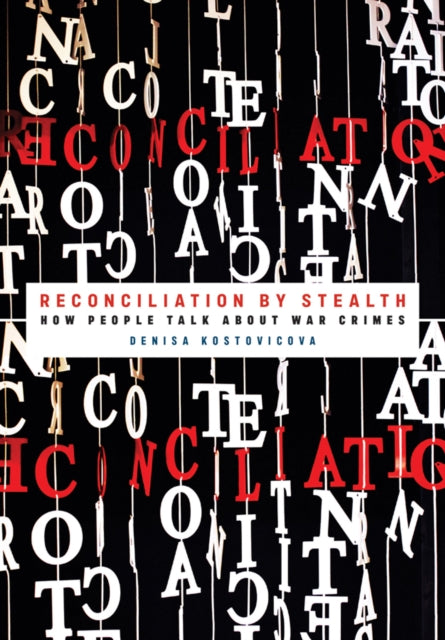 Book cover of: Reconciliation by Stealth. By: Denisa Kostovicova
