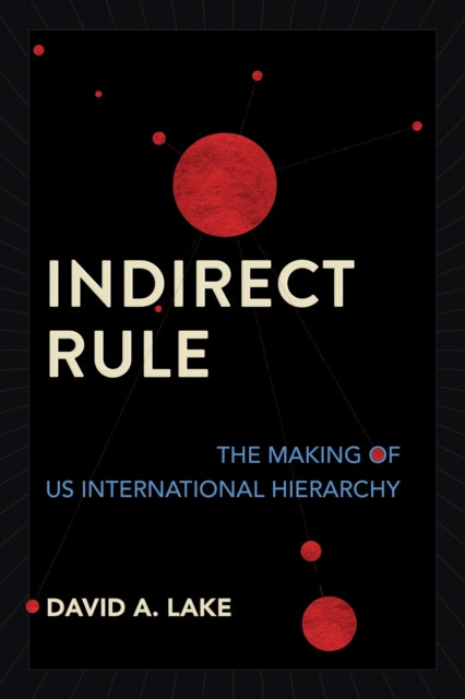 Book cover of: Indirect Rule. By: David A. Lake